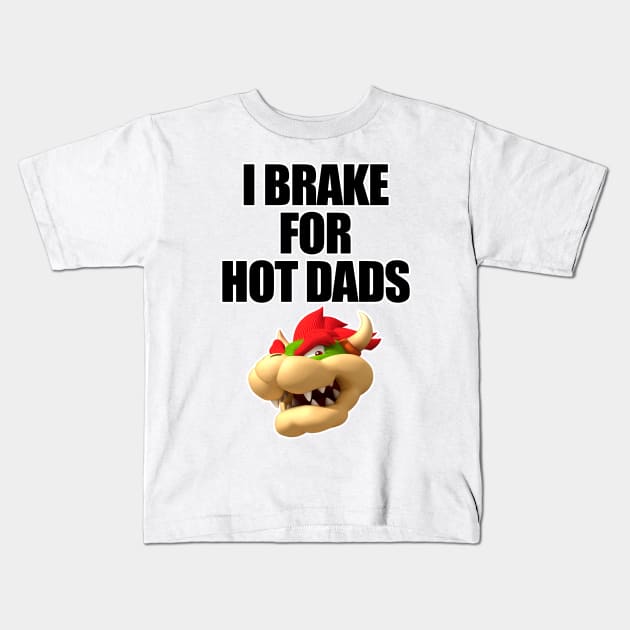 i brake for hot dads Kids T-Shirt by teamalphari